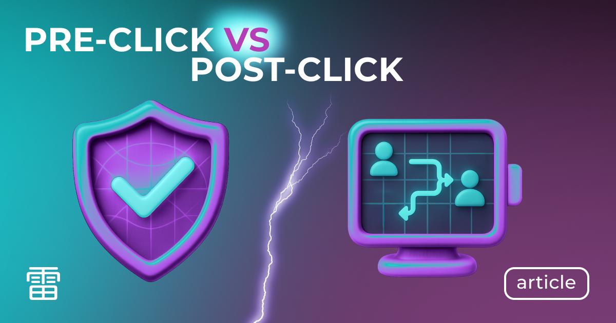 Pre-click vs Post-click Anti-Fraud: What’s the Difference and Why Both Matter for Your Ad Strategy