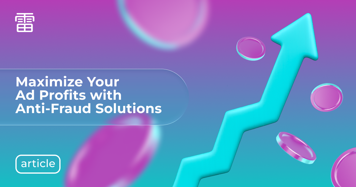 How to Profit from Advertising Campaigns Using Anti-Fraud Solutions
