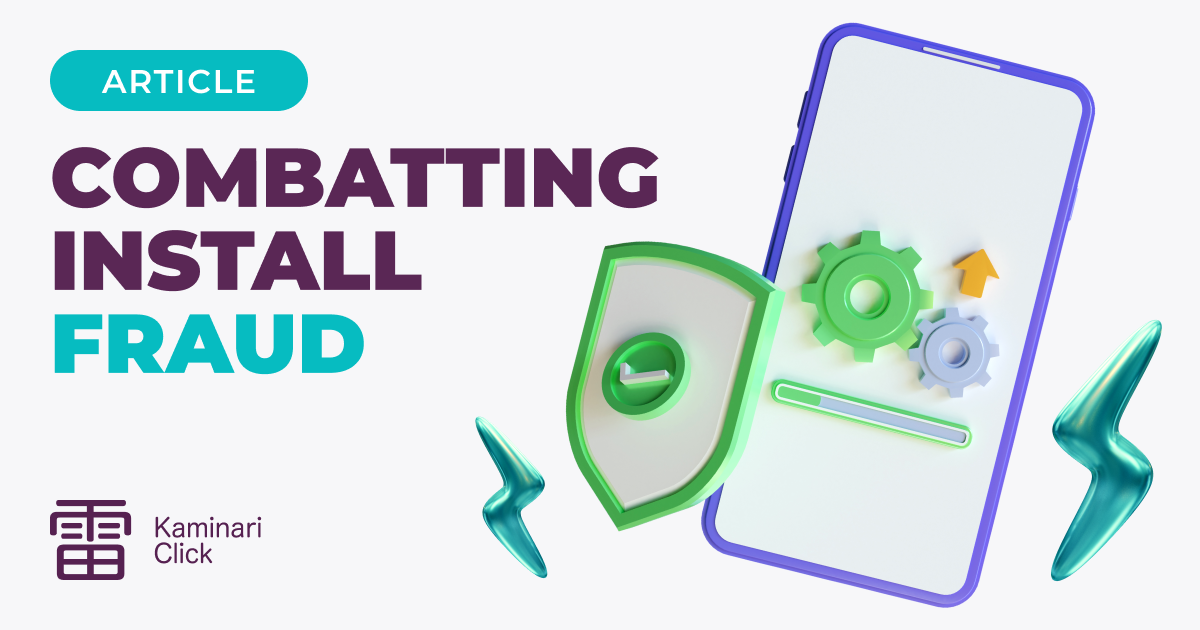 Install Fraud: A Guide for Mobile App Advertisers