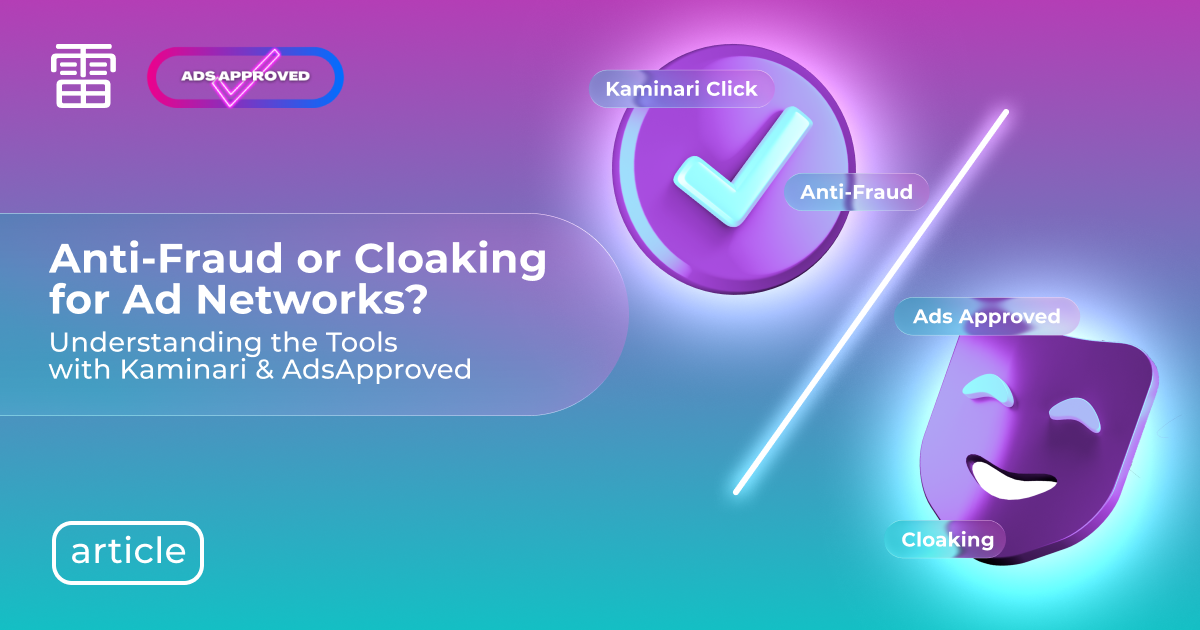 Anti-Fraud or Cloaking for Ad Networks? Understanding the Tools with Kaminari & AdsApproved