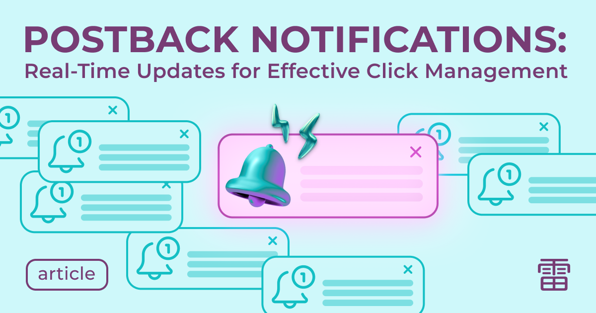 Postback Notifications: Real-Time Updates for Effective Click Management