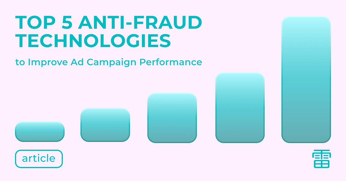 Top 5 Anti-Fraud Technologies to Improve Ad Campaign Performance