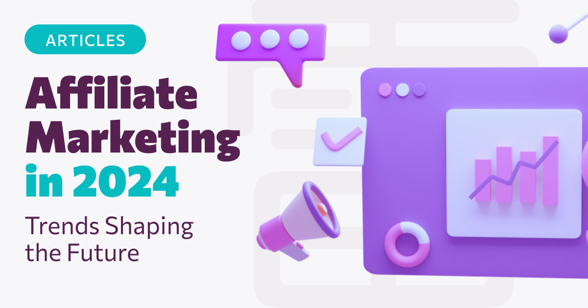 Affiliate Marketing in 2024: Trends Shaping the Future