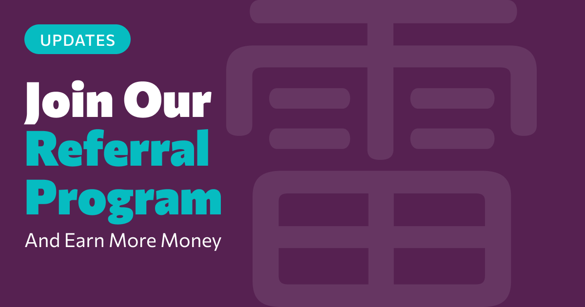 Join Our Referral Program And Earn More Money!