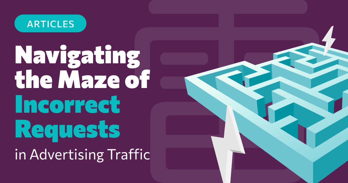 Navigating the Maze of Incorrect Requests in Advertising Traffic