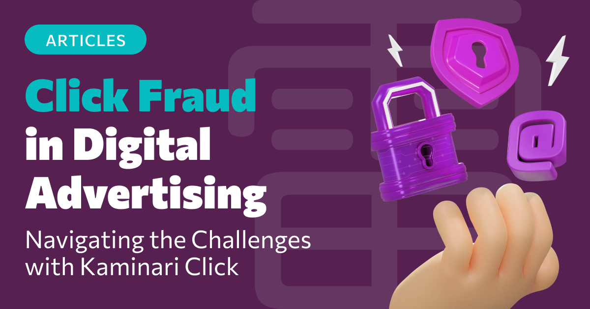 Click Fraud in Digital Advertising: Navigating the Challenges with Kaminari Click