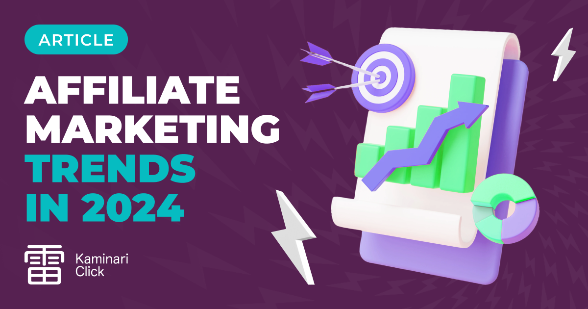 Affiliate Marketing Trends in 2024: Insights from Kaminari Click