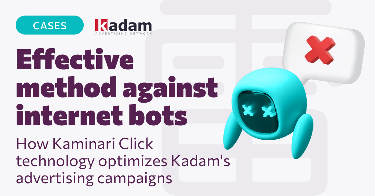 Effective method against internet bots: How Kaminari Click technology optimizes Kadam's advertising campaigns