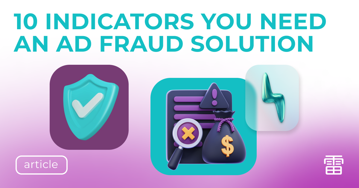 10 Indicators That You Need an Ad Fraud Solution – Presented by Kaminari Click