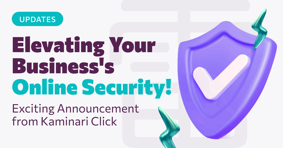 Exciting Announcement from Kaminari Click: Elevating Your Business's Online Security!