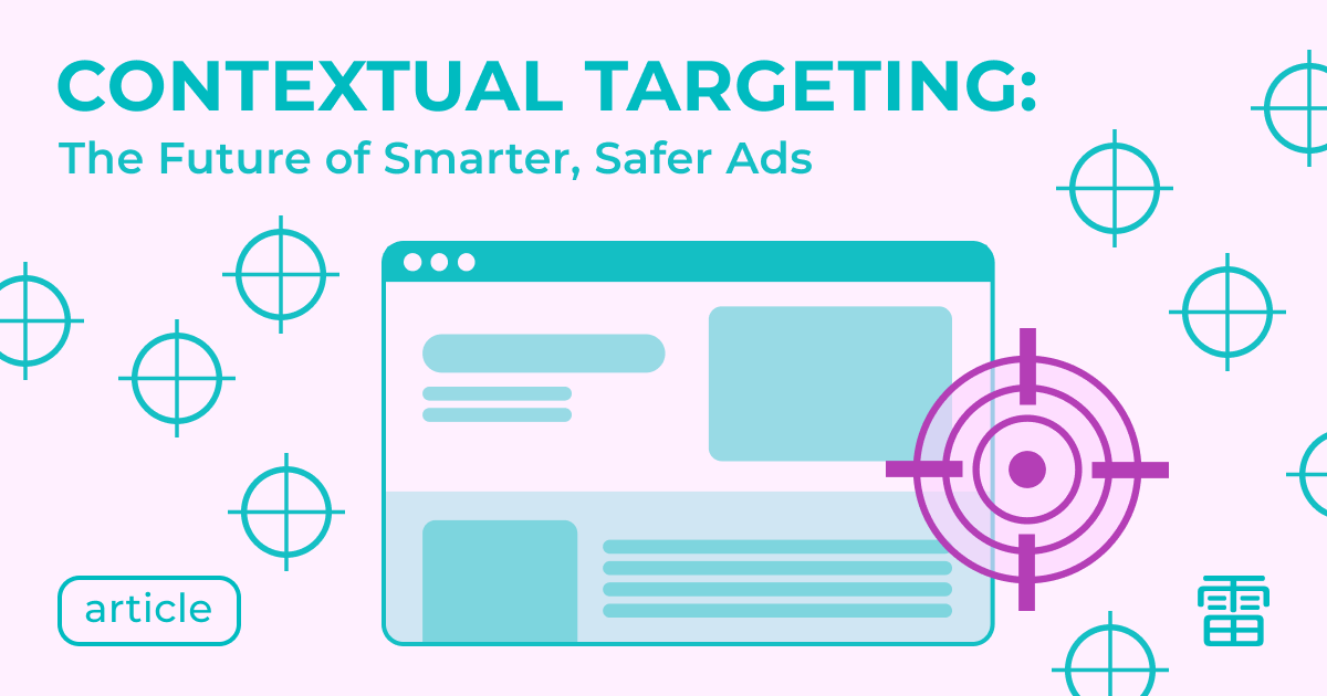 Contextual Targeting in the Cookie-Free Era: How to Enhance Ad Relevance and Safety