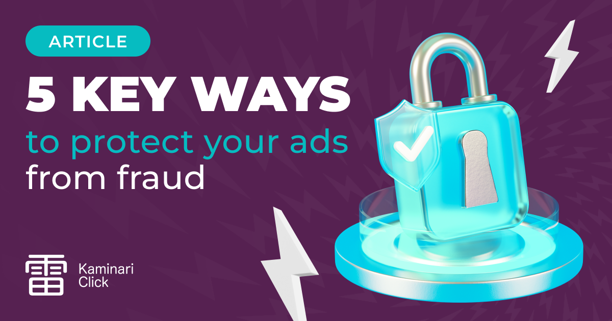 Protecting Advertising Campaigns from Fraud and Bots: Five Key Methods