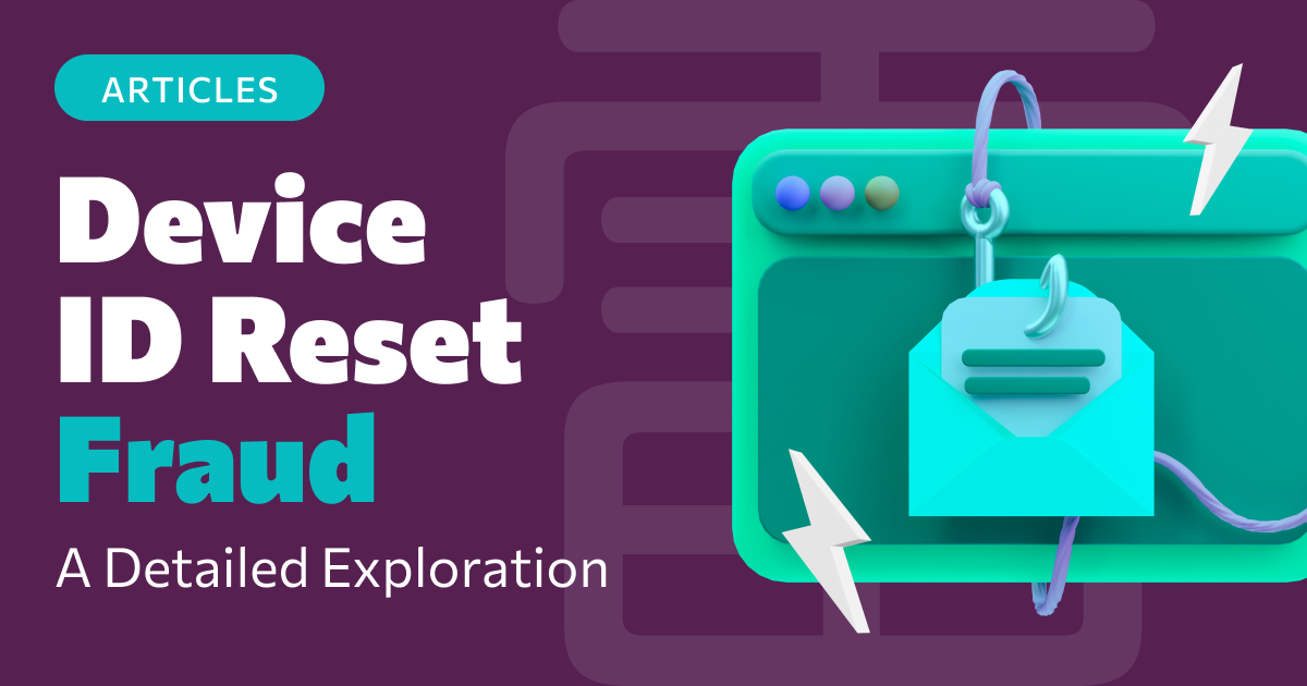 Device ID Reset Fraud: A Detailed Exploration