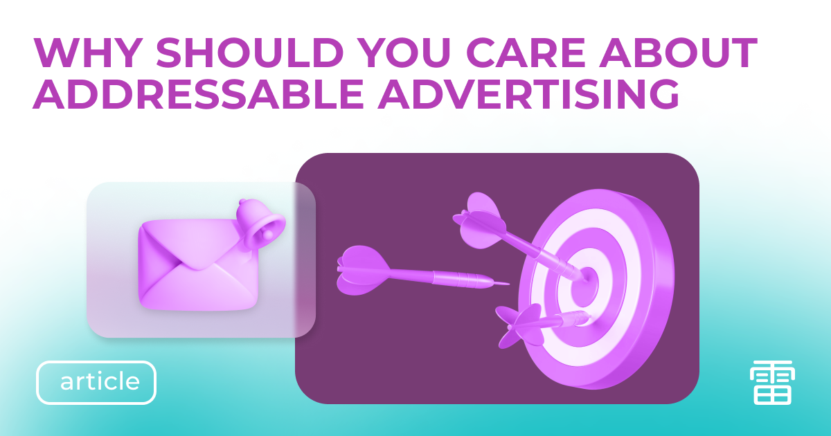 The Importance of Addressable Advertising: Why Your Business Should Pay Attention