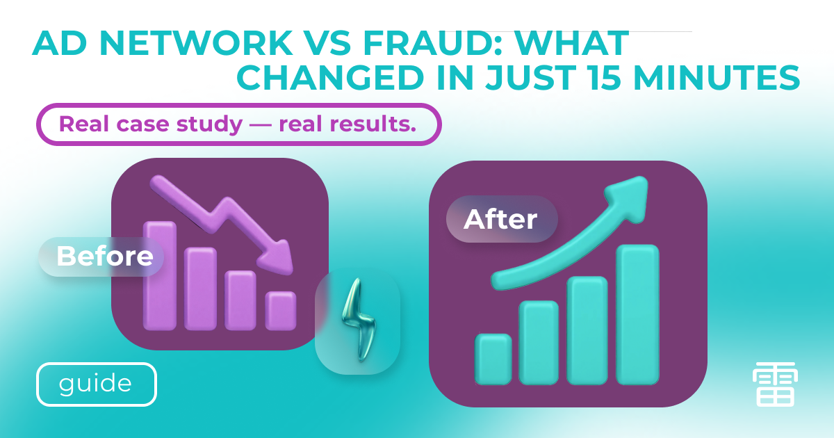A Case from an Ad Network: How Fraud Was Draining Their Budget — and What Changed in Just 15 Minutes